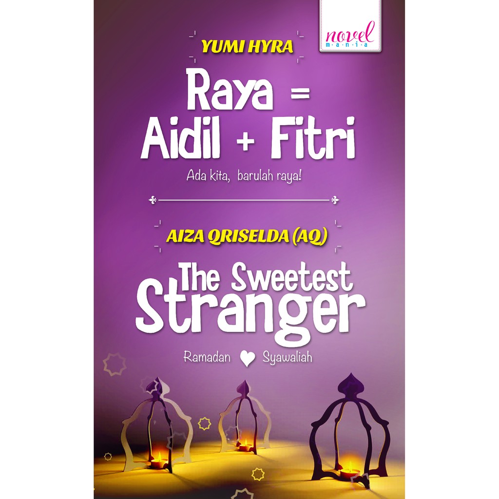 Raya Aidil Fitri The Sweetest Stranger Yumi Hyra Aiza Qriselda