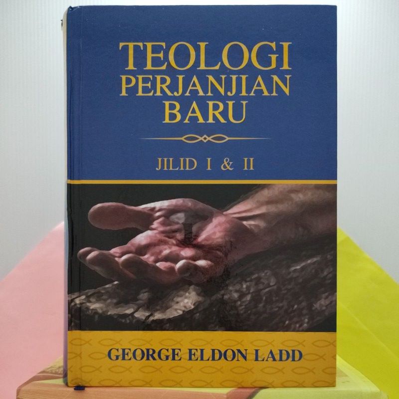 TEOLOGI PERJANJIAN BARU Jilid I Dan II Oleh George Eldon Ladd