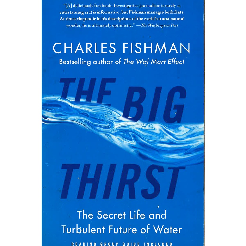 The Big Thirst The Secret Life And Turbulent Future Of Water By