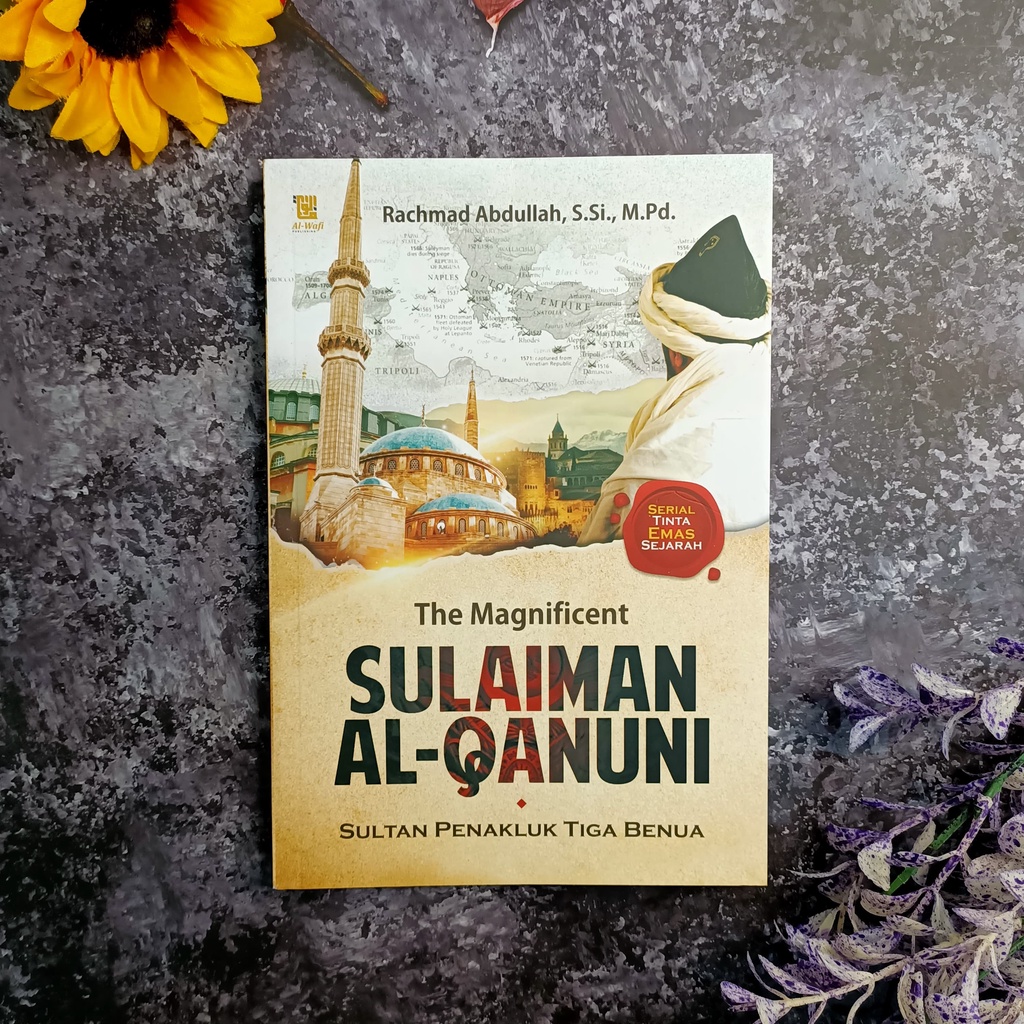 The Magnificent Sulaiman Al Qanuni Sultan Of The Three Continents Of