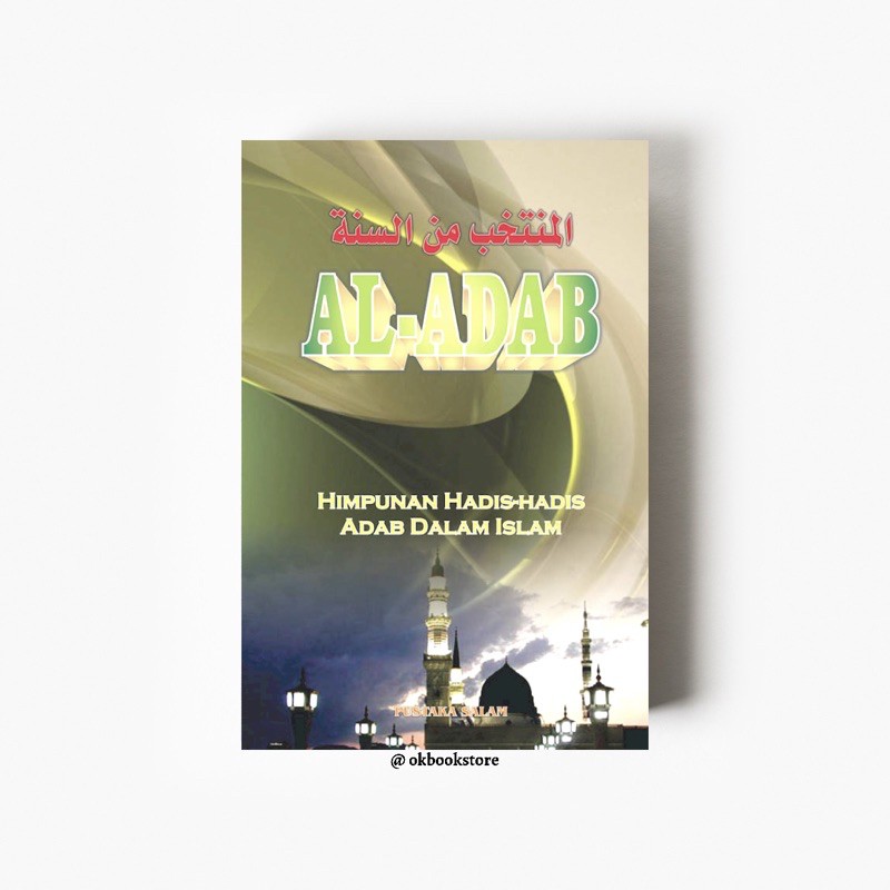 Al Adab Himpunan Hadis Hadis Adab Dalam Islam Pustaka Salam