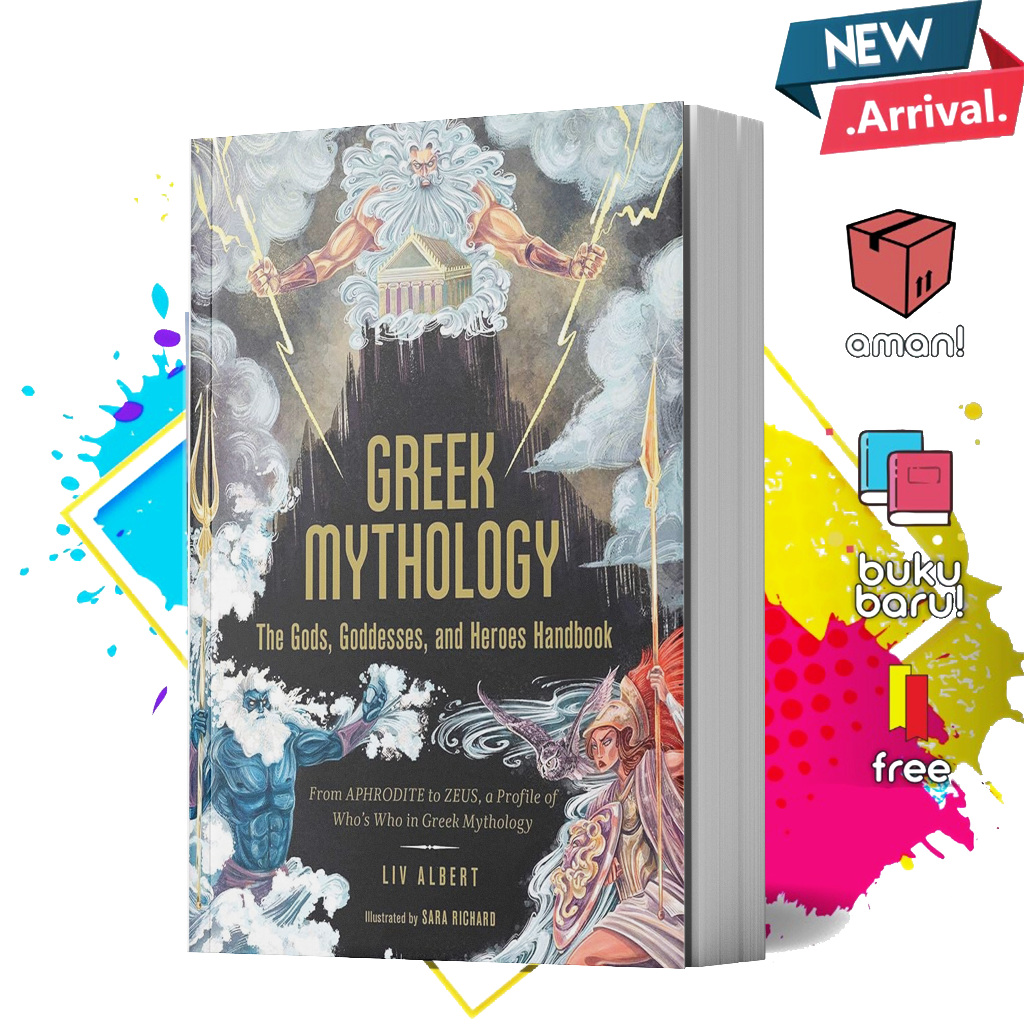 Greek Mythology The Gods Goddesses And Heroes Handbook By Liv Albert