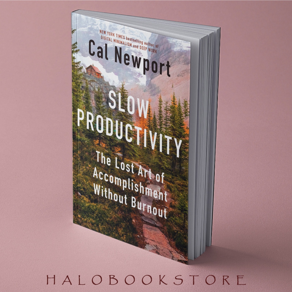 Slow Productivity The Lost Art Of Accomplishment Without Burnout