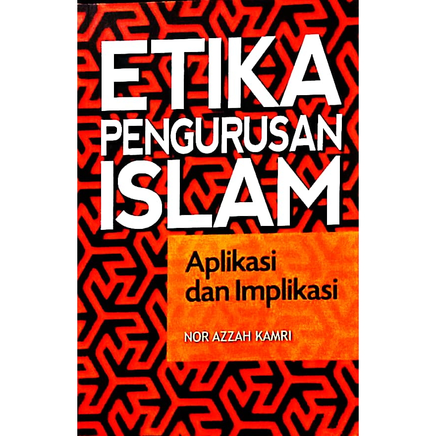 Etika Pengurusan Islam Aplikasi Dan Implikasi Nor Azzah Kamri U