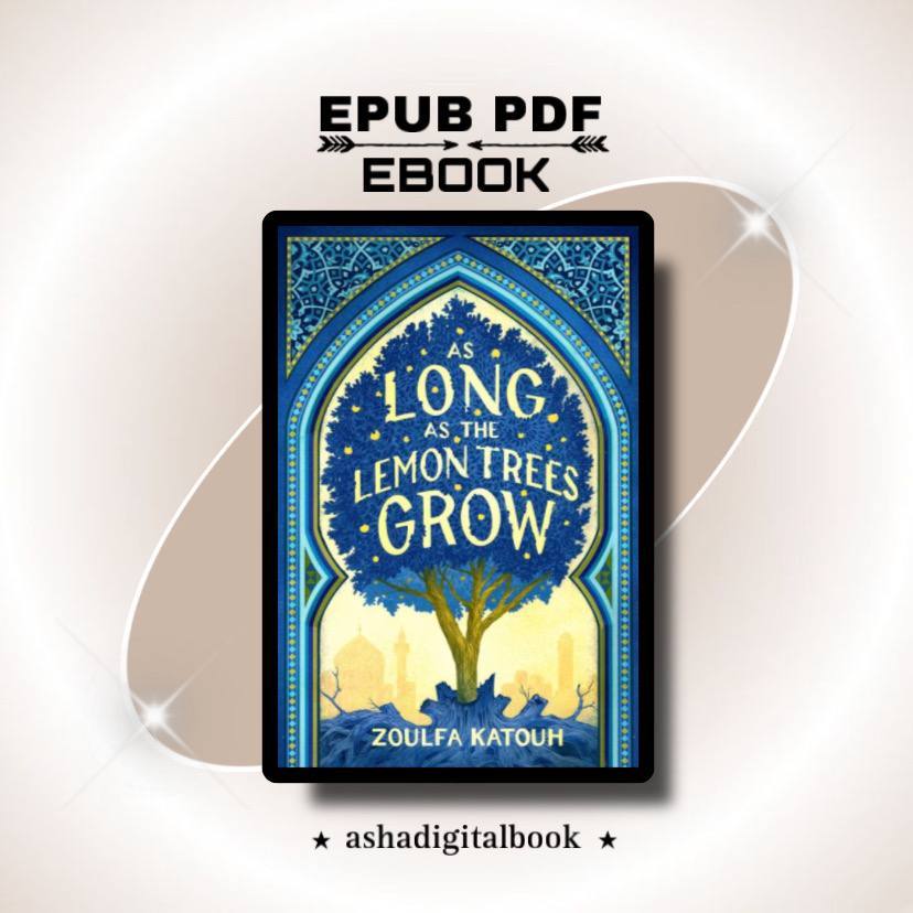 As Long As The Lemon Trees Grow Zoulfa Katouh Ashadigitalbook