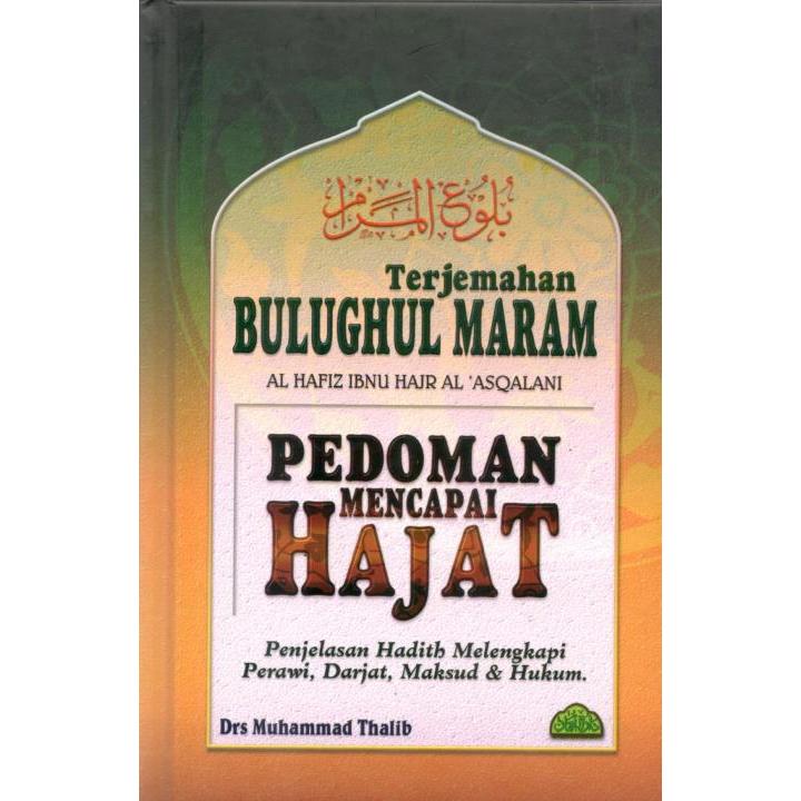 Terjemahan Bulughul Maram Pedoman Mencapai Hajat Al Hafiz Ibnu Hajar