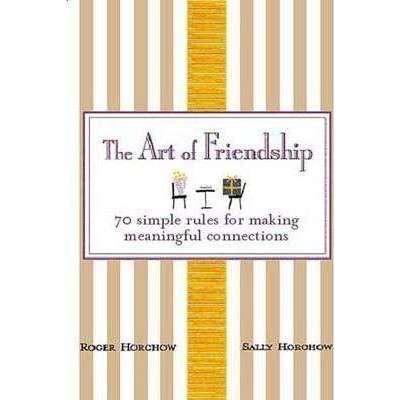BBW THE ART OF FRIENDSHIP 70 SIMPLE RULES FOR MAKING MEANINGFUL CONNECTIONS ISBN