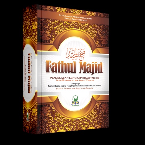 Fathul Majid Penjelasan Lengkap Kitab Tauhid Oleh Al Allamah