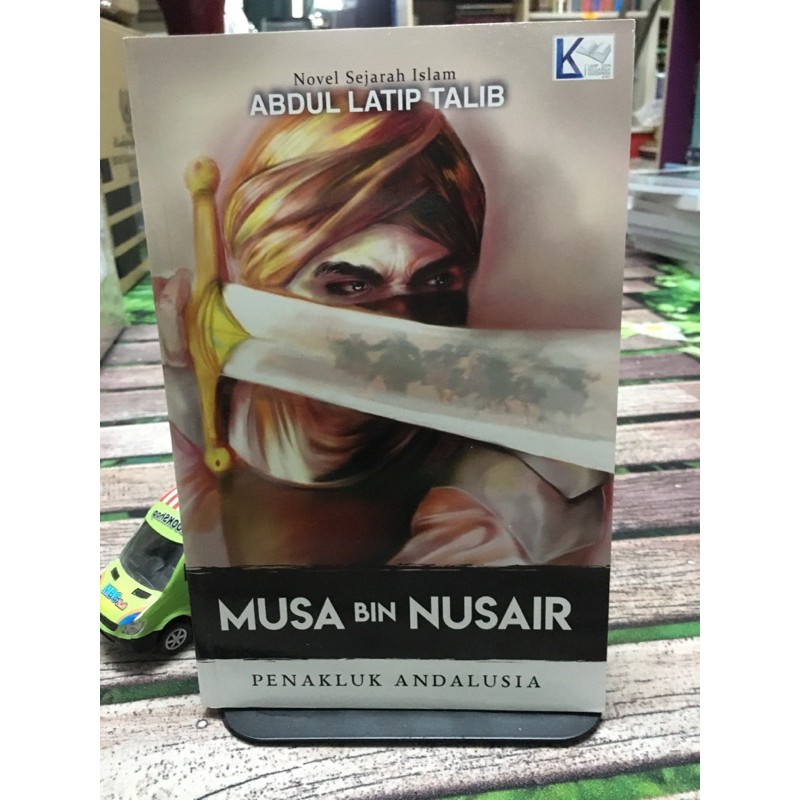MUSA BIN NUSAIR. Penakluk Andalusia.Novel sejarah Islam oleh Abdul