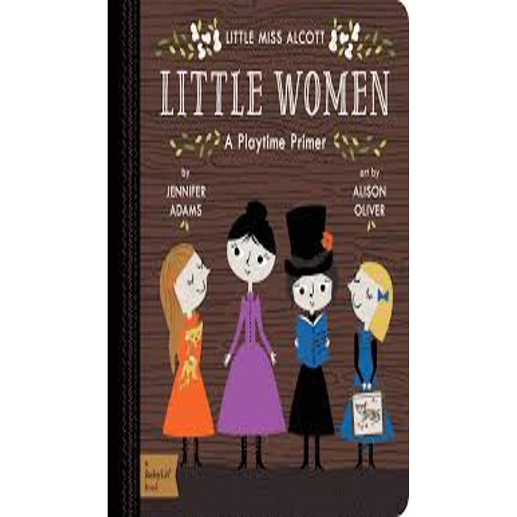 (BBW) Little Miss Alcott Little Women: A Playtime Primer (ISBN:  9781423643890)