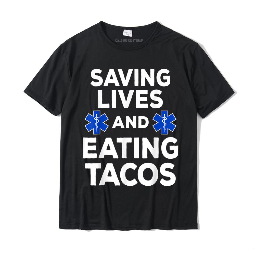 Saving Lives And Eating Tacos Funny EMT EMS First Responder T-Shirt Men ...