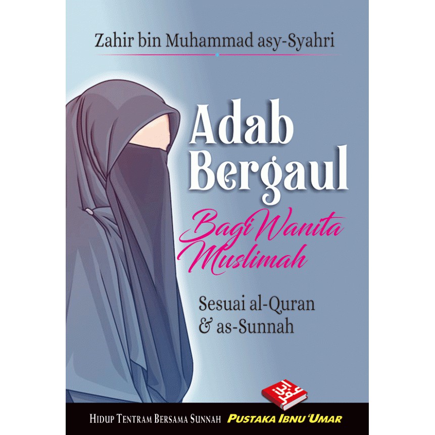 Adab Bergaul Bagi Wanita Muslimah (Sebagaimana Petunjuk Al-Quran Dan As ...