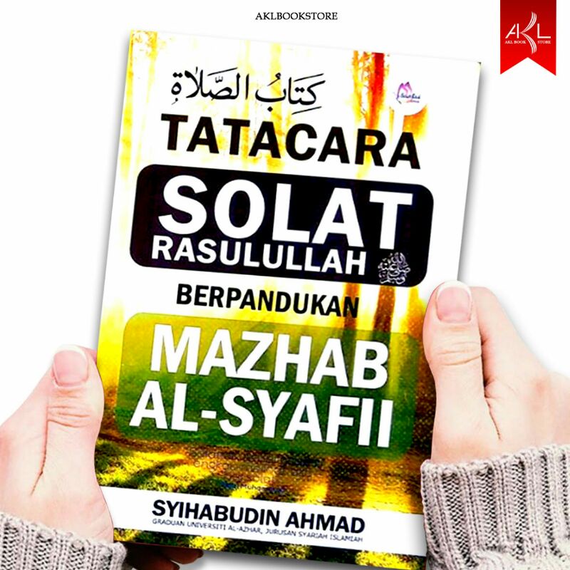 Tatacara Solat Rasulullah Saw Berpandukan Mazhab Al Syafii Syihabudin