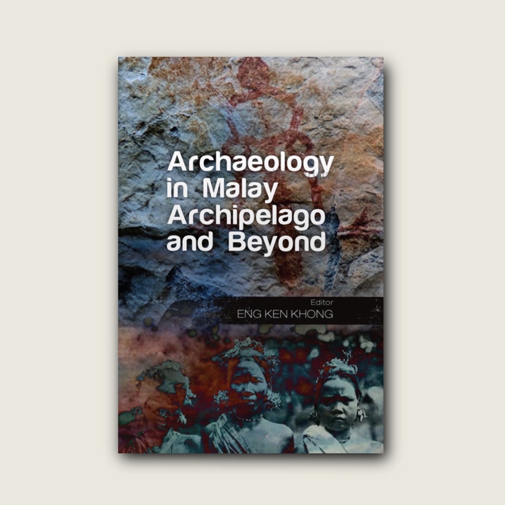 ENG KEN KHONG (ed),* Archaeology in Malay Archipelago and Beyond ...
