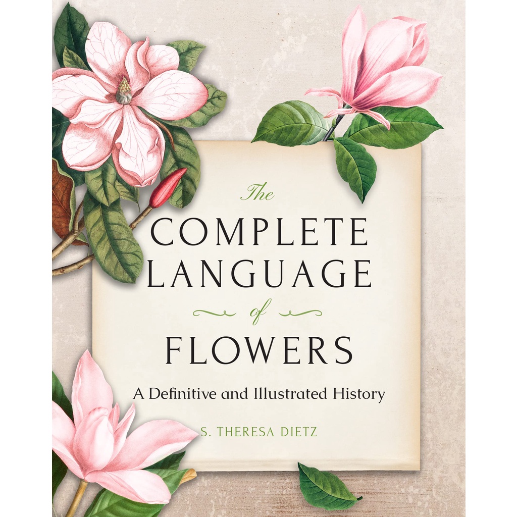 The Complete Language of Flowers A Definitive and Illustrated History