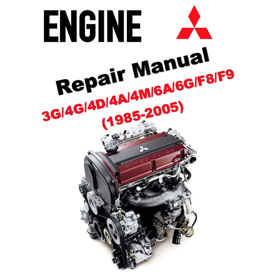 MITSUBISHI ENGINE ALL SERIES 3G/4G/4D/4A/4M/6A/6G/F8/F9 (1985-2005 ...