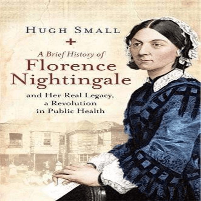 (BBW) A Brief History Of Florence Nightingale And Her Real Legacy, A ...