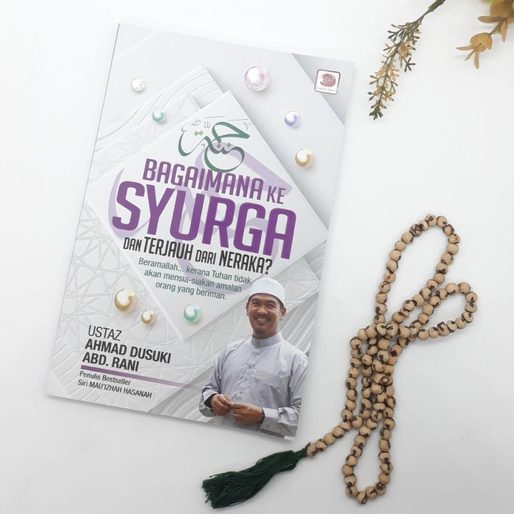 BAGAIMANA KE SYURGA DAN TERJAUH DARI NERAKA [Ustaz Ahmad Dusuki Abd ...