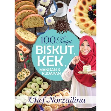 BUKU RESEPI : 100 RESIPI BISKUT KEK MANISAN DAN KUDAPAN - CHEF NORZAILINA