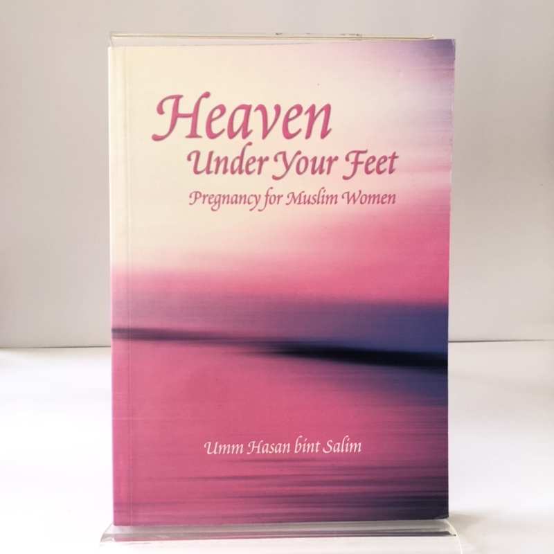 Heaven Under Your Feet: Pregnancy for Muslim Women (Umm Hasan bint ...