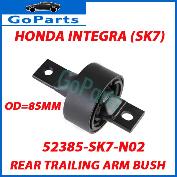 HONDA INTEGRA SK7 REAR TRAILING ARM BUSH OD=85MM 52385-SK7-N02 | Shopee ...