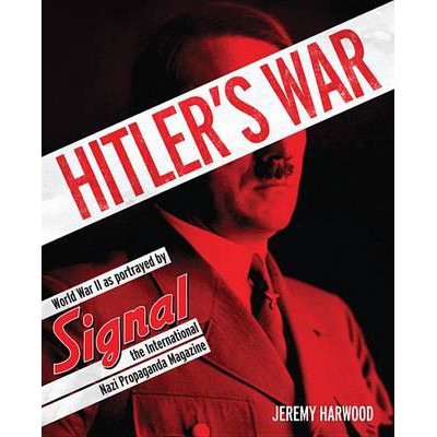 Hitler's War : World War II as Portrayed by Signal, the International ...