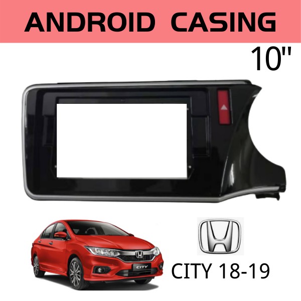HONDA CITY GM6 Facelift 2017 - 2019 10inci Android Player Casing With ...