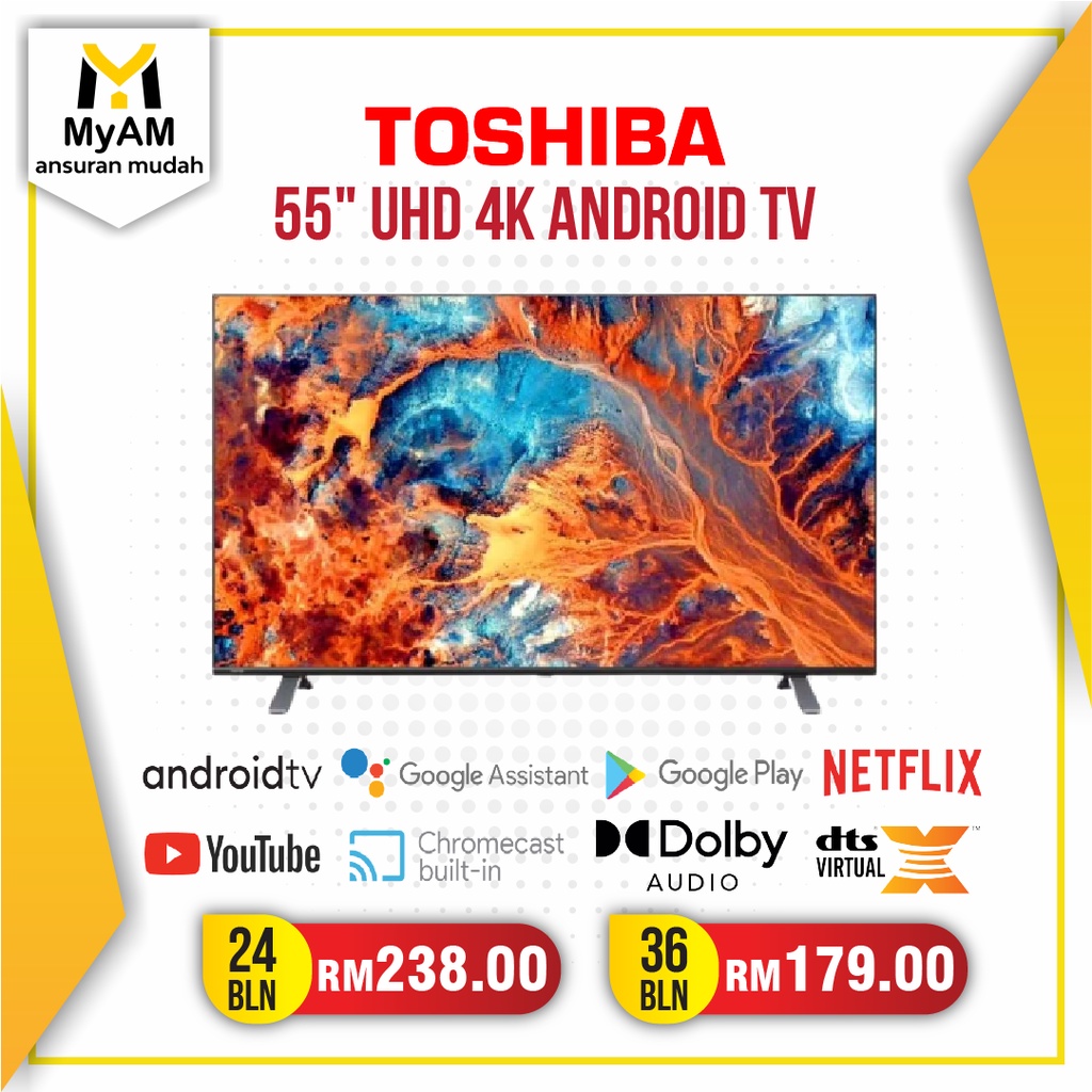 [Installment Plan] Ansuran Mudah Toshiba 55" Android 4K Ultra HD Smart