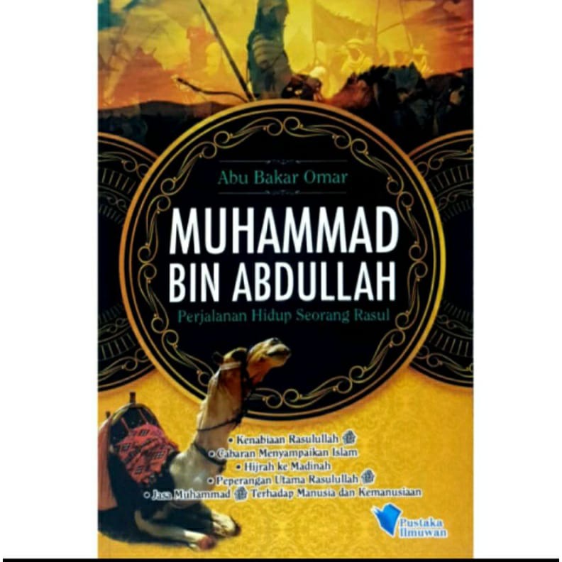 Muhammad bin Abdullah, Perjalanan Hidup Seorang Rasul - Abu Bakar Omar ...