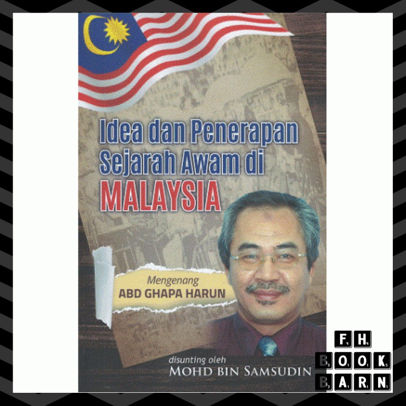 Idea dan Penerapan Sejarah Awam di Malaysia: Mengenang Abd Ghapa Harun ...