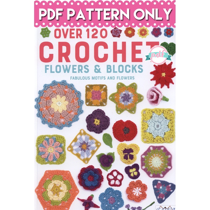 Crochet Pattern - Over 120 Crochet Flowers & Blocks - Fabulous Motifs ...