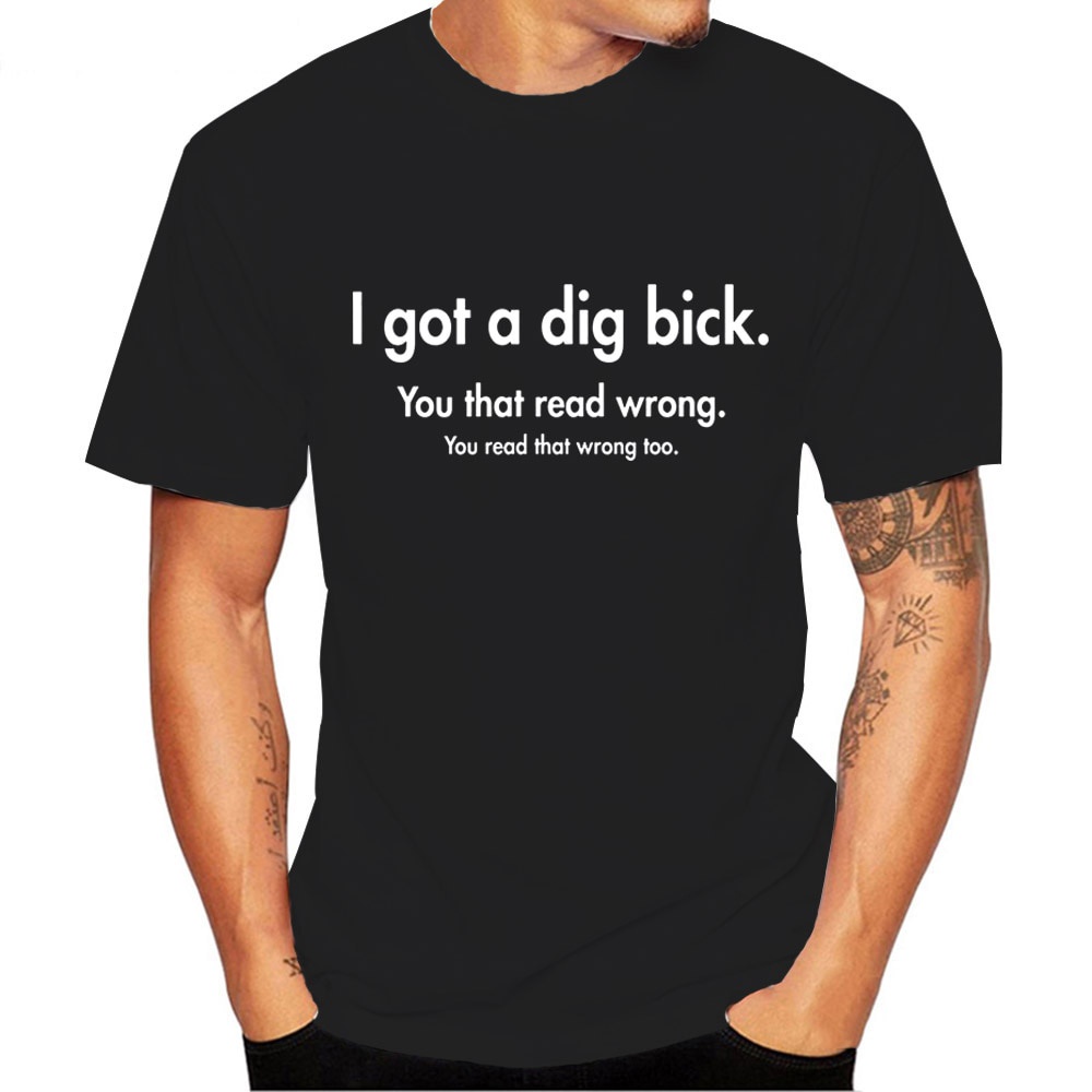 I Got A Dig Bick You That Read Wrong Mens T Shirt Summer Short Sleeve