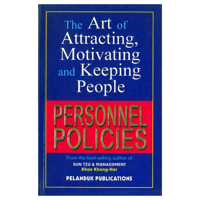 Personnel Policies (The art of Attracting, Motivating, Keeping people ...