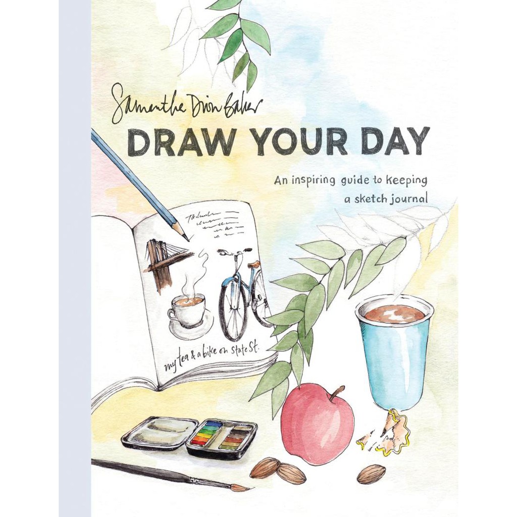 (ART) Draw Your Day - An Inspiring Guide To Keeping A Sketch Journal ...