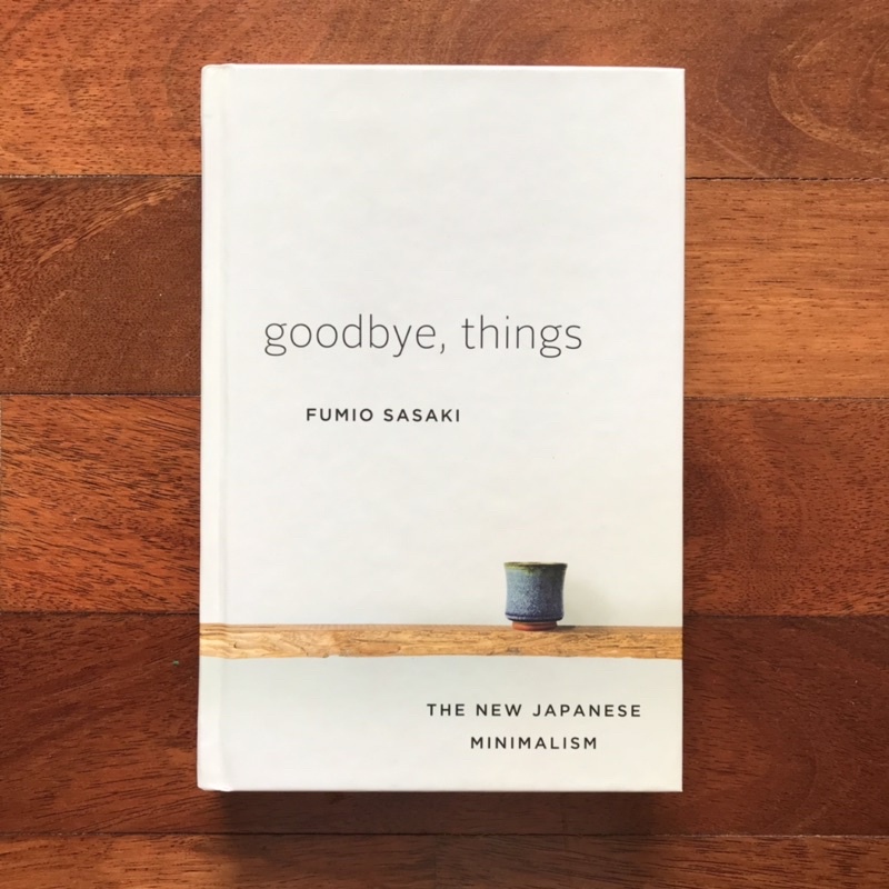 GOODBYE, THINGS: THE NEW JAPANESE MINIMALISM | Fumio Sasaki {SELF HELP ...