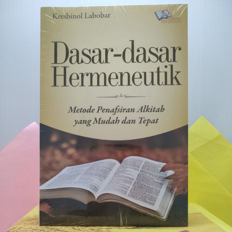 DASAR-DASAR HERMENEUTIK (Methode Penafsiran Alkitab Yang Mudah Dan ...