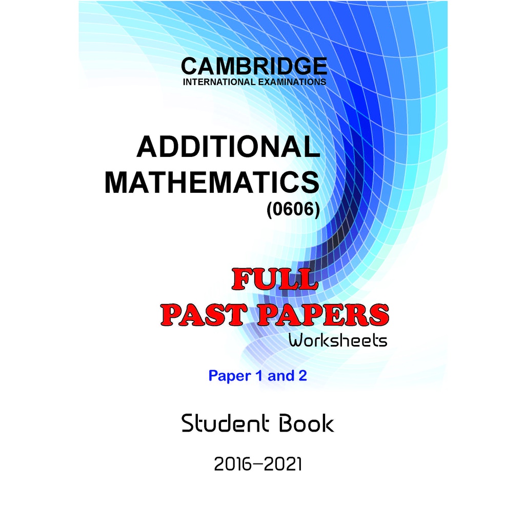 IGCSE Cambridge Additional Mathematics (0606)-Full Past Papers-Student ...