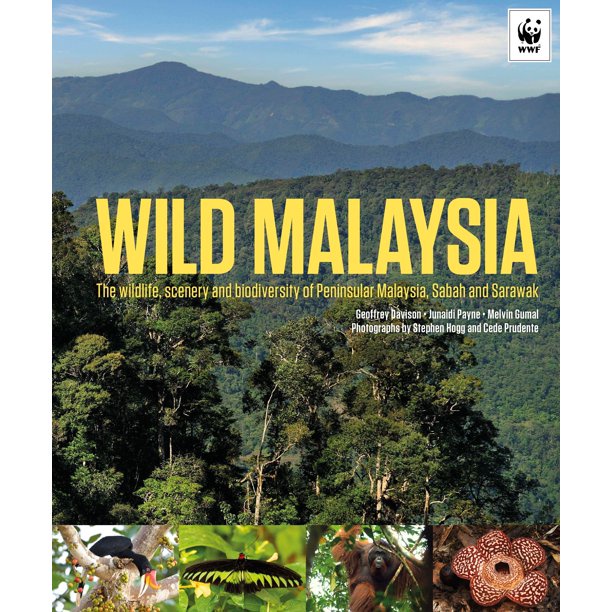 Wild Malaysia: The Wildlife, Scenery, And Biodiversity Of Peninsular ...