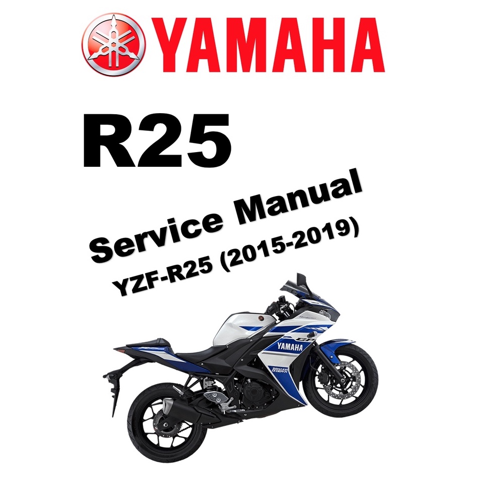 YAMAHA YZF-R25 (2015-2019) SERVICE WORKSHOP MANUAL + PARTS CATALOGUE ...