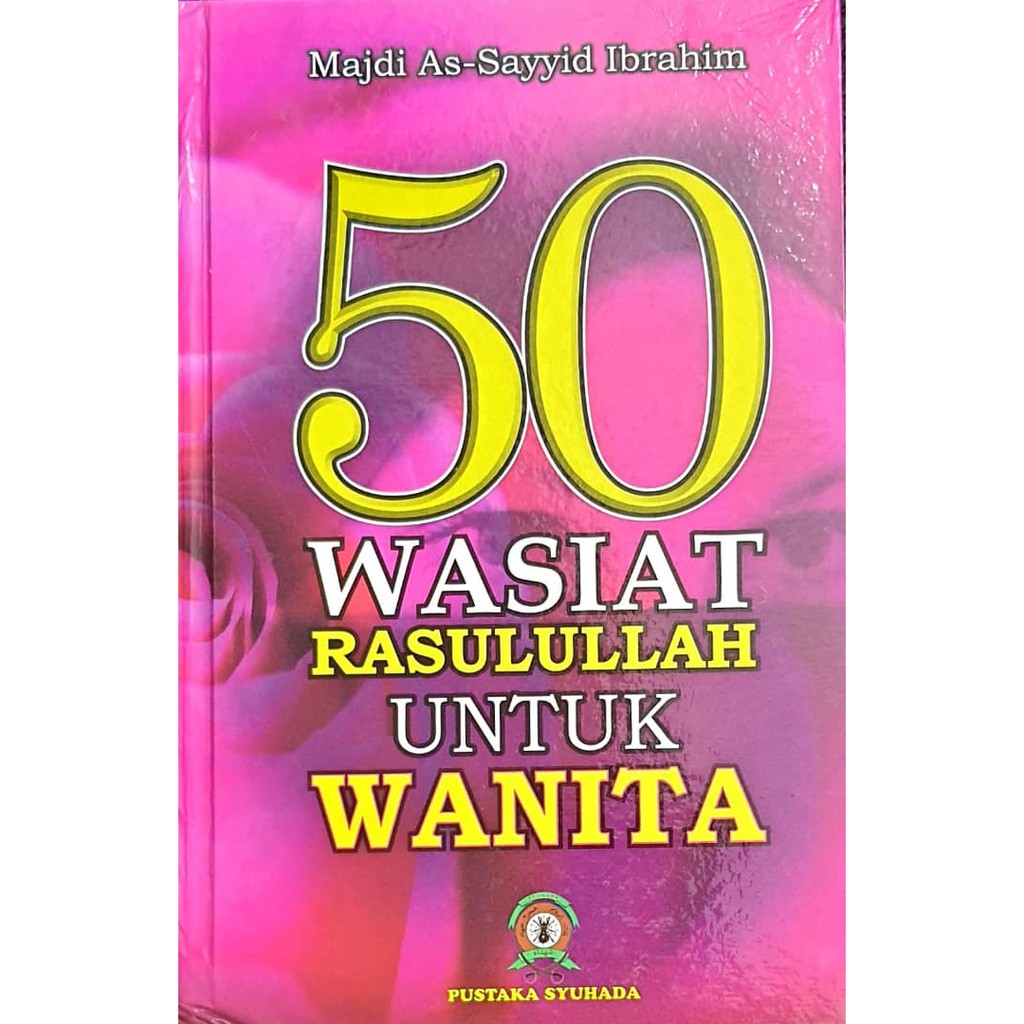 50 WASIAT RASULULLAH UNTUK WANITA - MAJDI AS SAYYID IBRAHIM (PUSTAKA ...