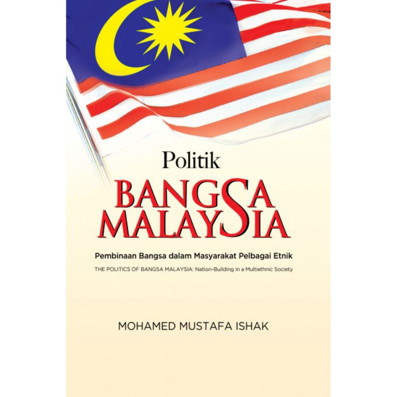 POLITIK BANGSA MALAYSIA : PEMBINAAN BANGSA DALAM MASYARAKAT PELBAGAI ...