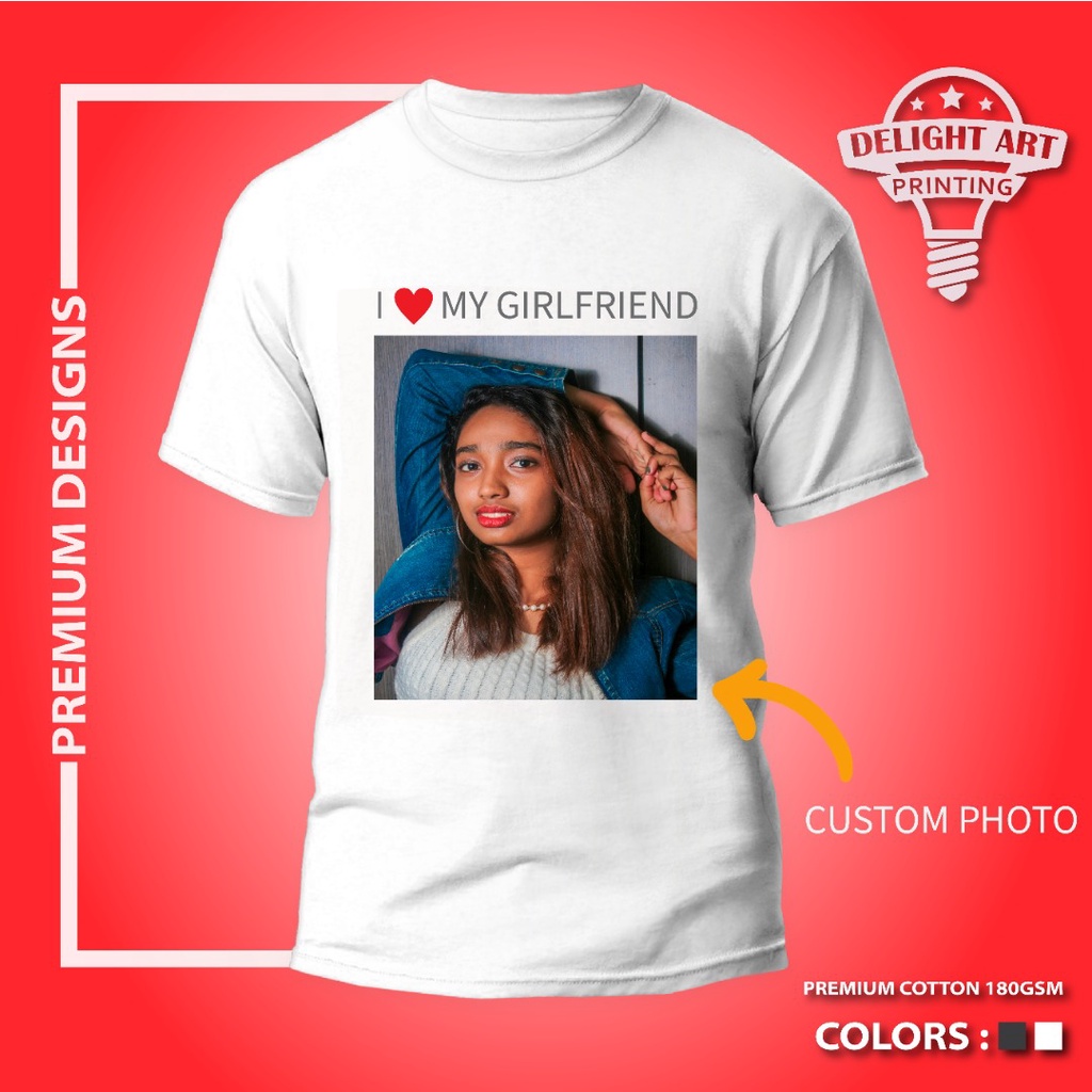 I Love My Girlfriend Custom Photo T Shirt Boyfriend Valentines