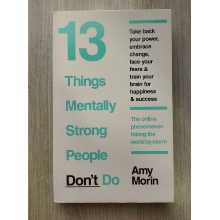 13 things mentally strong people don't do By Amy Morin