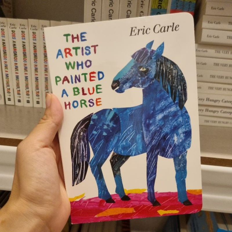 The Artist Who Painted A Blue Horse by Eric Carle (boardbook) Shopee