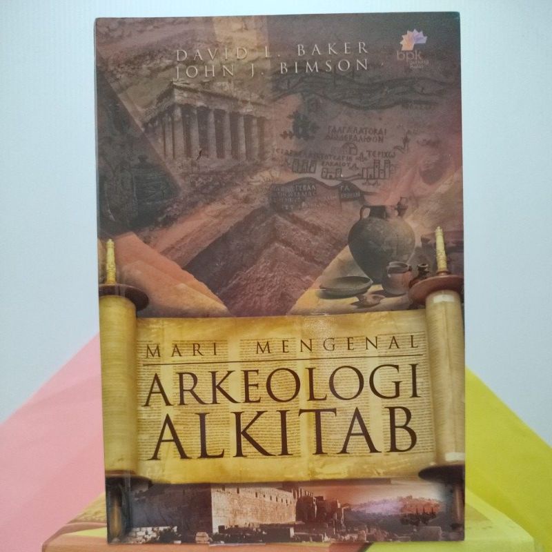 MARI MENGENAL ARKEOLOGI ALKITAB, Oleh David L. Baker & John J. Bimson ...