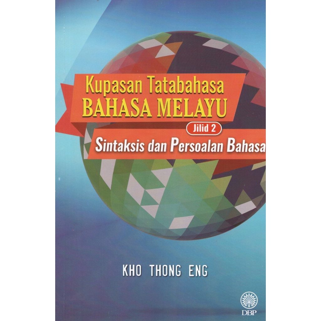 Kupasan Tatabahasa Bahasa Melayu Jilid 2: Sintaksis Dan Persoalan ...