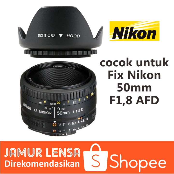 Lenshood Fix Lens Nikon 50mm F1.8 AFD Lens Hood 52mm Shopee Malaysia