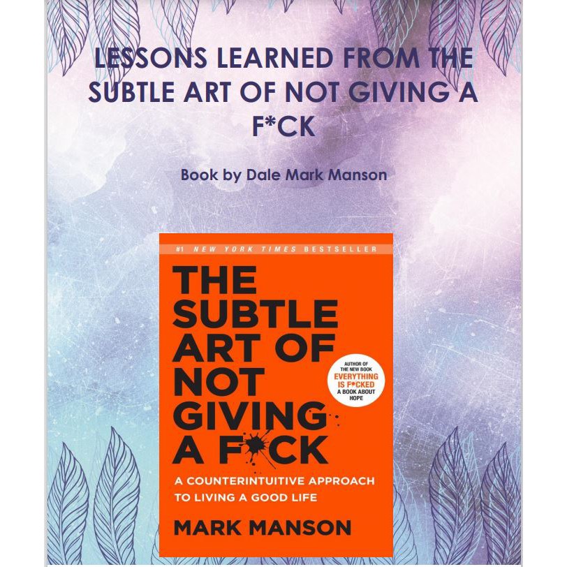 The Subtle Art of Not Giving A F*ck (Key lessons & important notes ...