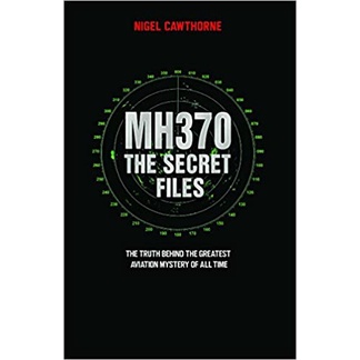 MH370: The Secret Files: The Truth Behind the Greatest Aviation Mystery