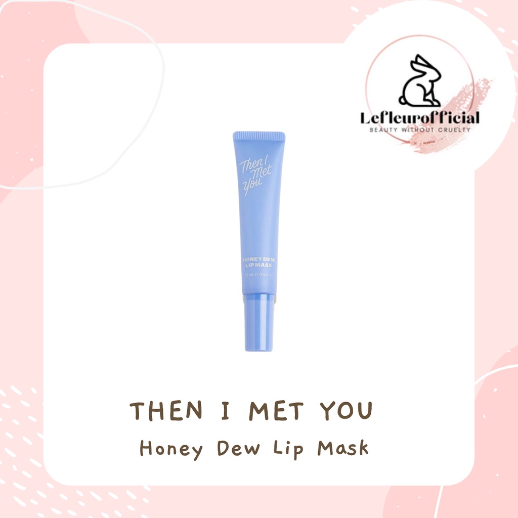 Then I Met You Honey Dew Lip Mask